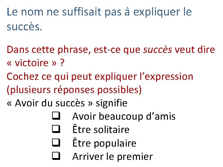 Le nom ne suffisait pas a expliquer le succès. Dans cette phrase, est-ce que