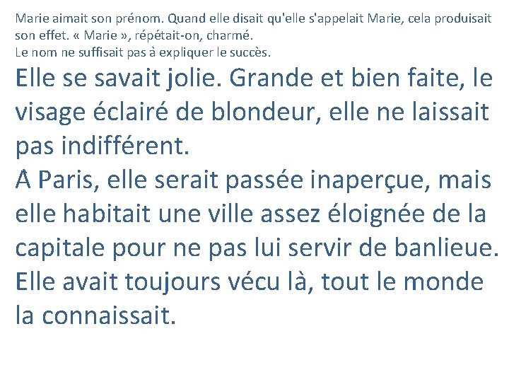 Marie aimait son prénom. Quand elle disait qu'elle s'appelait Marie, cela produisait son effet.