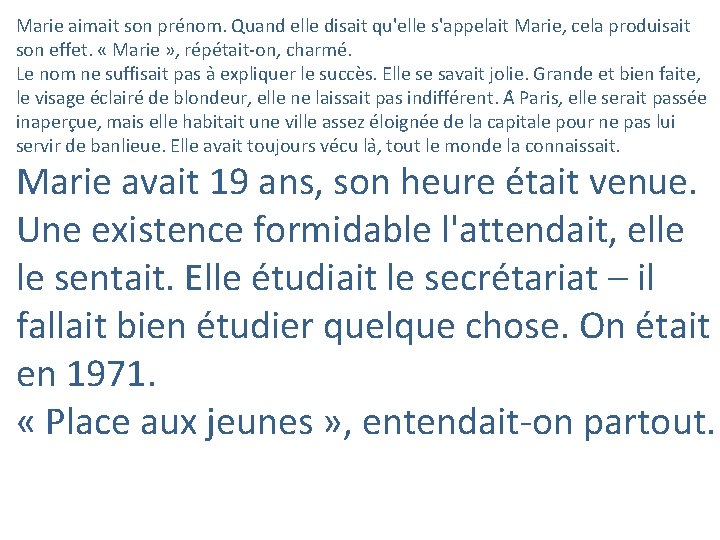 Marie aimait son prénom. Quand elle disait qu'elle s'appelait Marie, cela produisait son effet.
