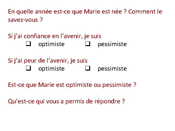 En quelle année est-ce que Marie est née ? Comment le savez-vous ? Si