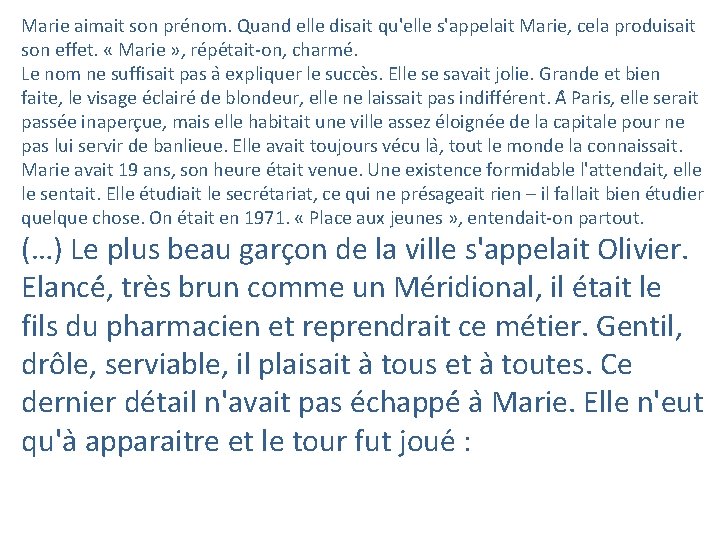 Marie aimait son prénom. Quand elle disait qu'elle s'appelait Marie, cela produisait son effet.