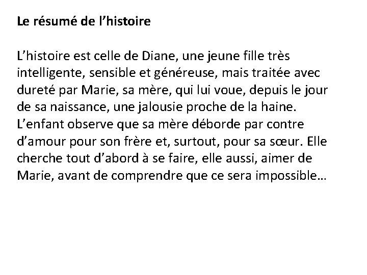 Le résumé de l’histoire L’histoire est celle de Diane, une jeune fille très intelligente,