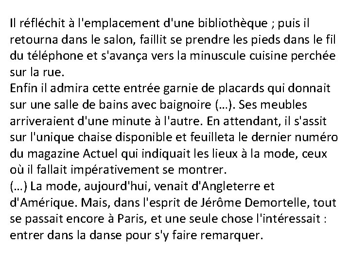 Il réfléchit à l'emplacement d'une bibliothèque ; puis il retourna dans le salon, faillit