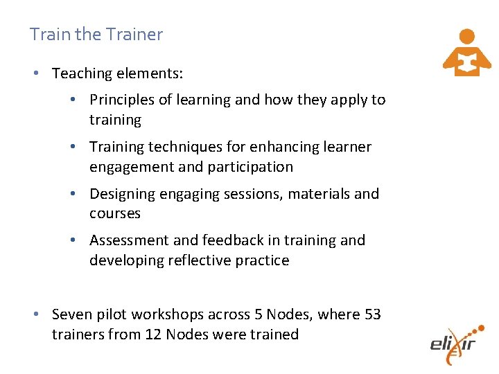 Train the Trainer • Teaching elements: • Principles of learning and how they apply