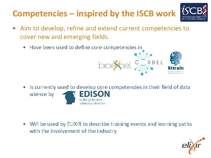 Competencies – inspired by the ISCB work • Aim to develop, refine and extend