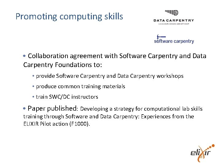 Promoting computing skills • Collaboration agreement with Software Carpentry and Data Carpentry Foundations to: