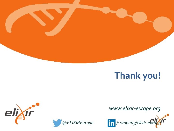 Thank you! www. elixir-europe. org @ELIXIREurope /company/elixir-europe 