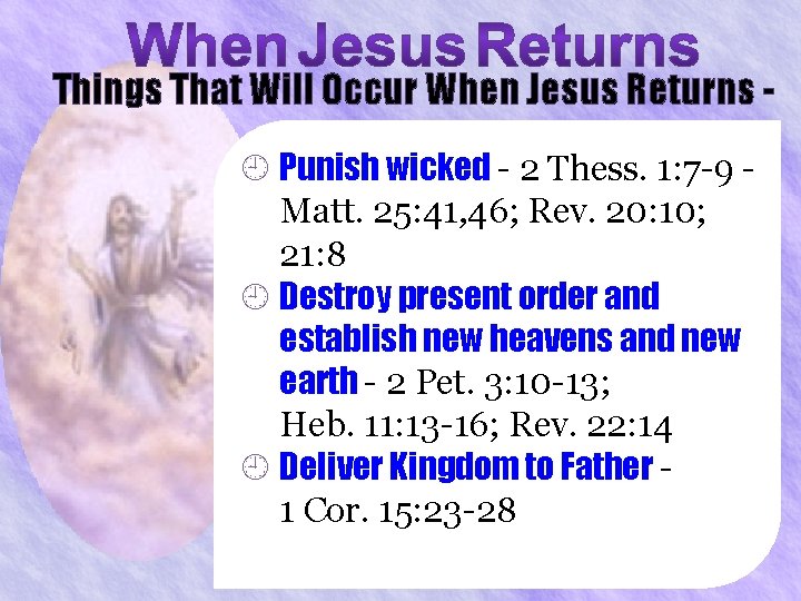Things That Will Occur When Jesus Returns ¿ Punish wicked - 2 Thess. 1: