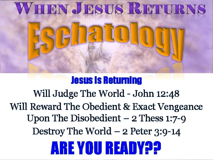 Jesus Is Returning Will Judge The World - John 12: 48 Will Reward The