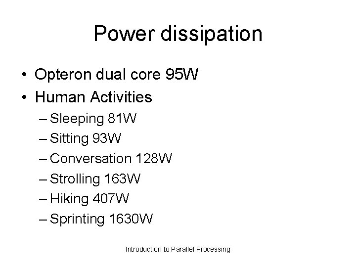 Power dissipation • Opteron dual core 95 W • Human Activities – Sleeping 81