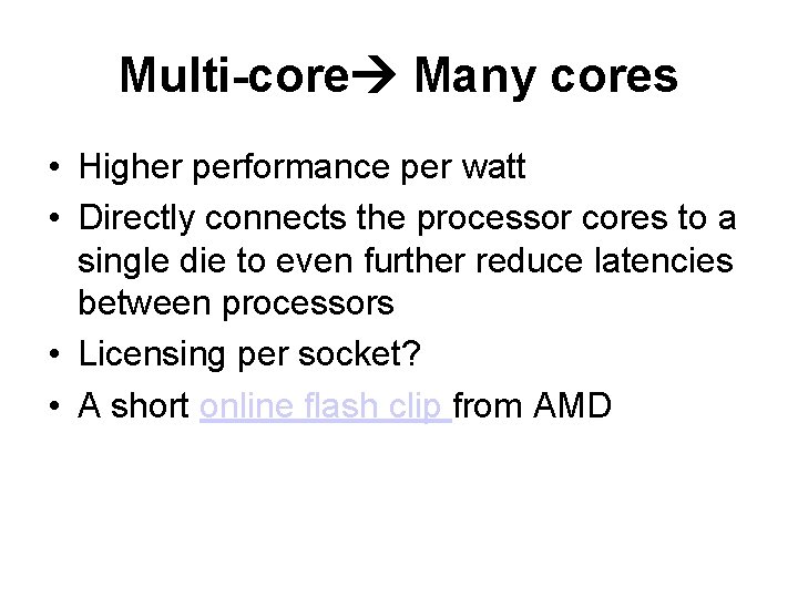 Multi-core Many cores • Higher performance per watt • Directly connects the processor cores