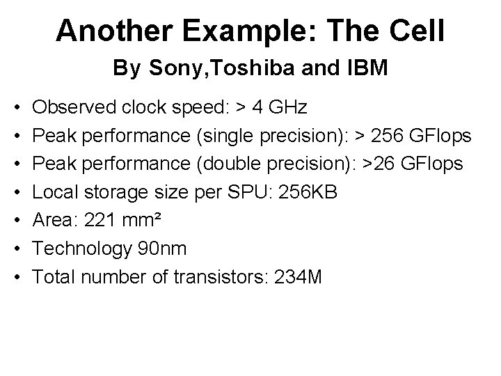 Another Example: The Cell By Sony, Toshiba and IBM • • Observed clock speed: