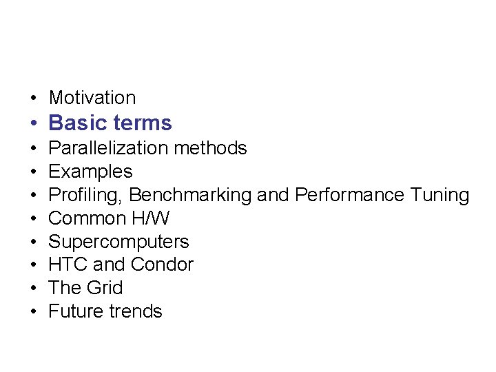  • Motivation • Basic terms • • Parallelization methods Examples Profiling, Benchmarking and