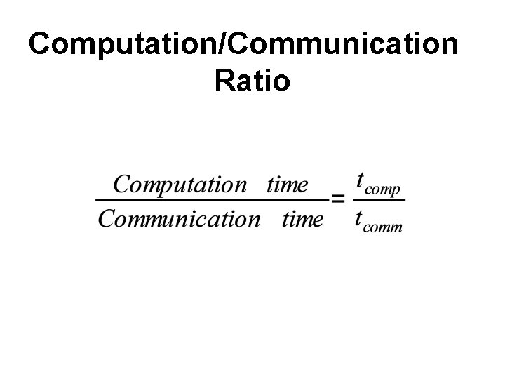 Computation/Communication Ratio 