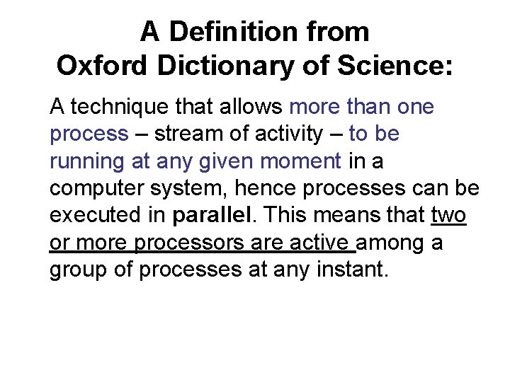 A Definition from Oxford Dictionary of Science: A technique that allows more than one