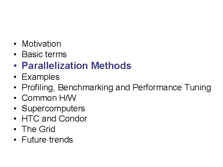  • Motivation • Basic terms • Parallelization Methods • • Examples Profiling, Benchmarking