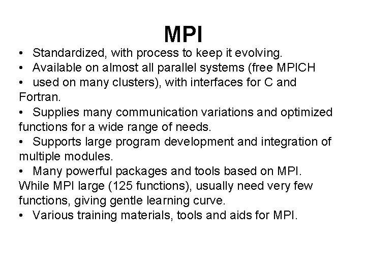 MPI • Standardized, with process to keep it evolving. • Available on almost all