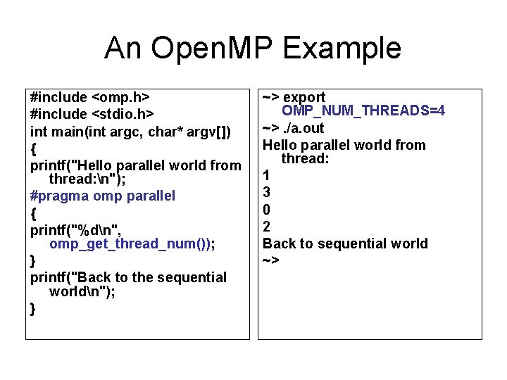 An Open. MP Example #include <omp. h> #include <stdio. h> int main(int argc, char*