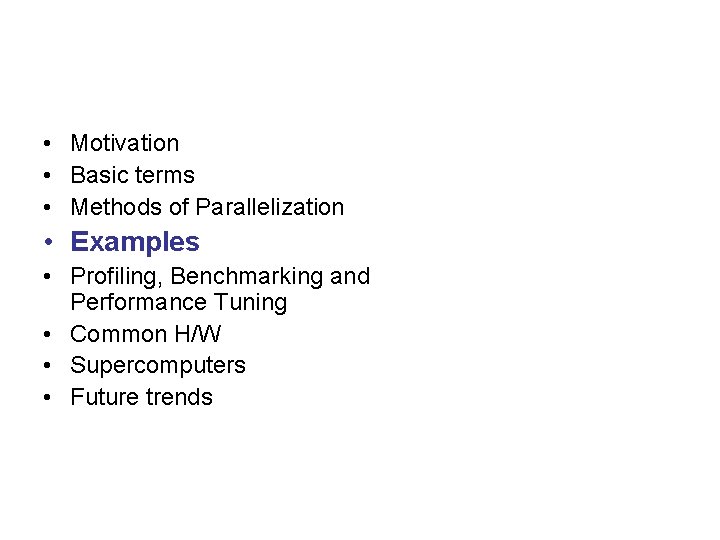  • Motivation • Basic terms • Methods of Parallelization • Examples • Profiling,