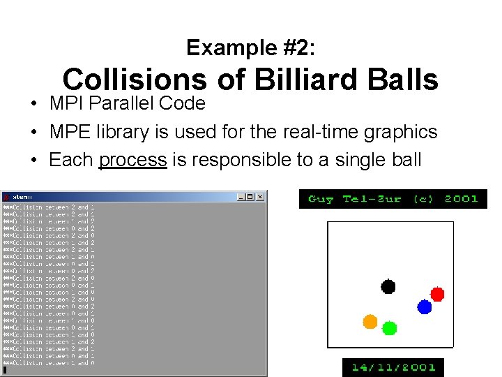 Example #2: Collisions of Billiard Balls • MPI Parallel Code • MPE library is