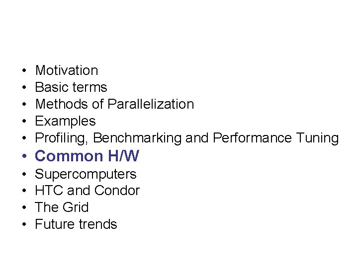  • • • Motivation Basic terms Methods of Parallelization Examples Profiling, Benchmarking and