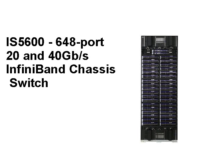 IS 5600 - 648 -port 20 and 40 Gb/s Infini. Band Chassis Switch 