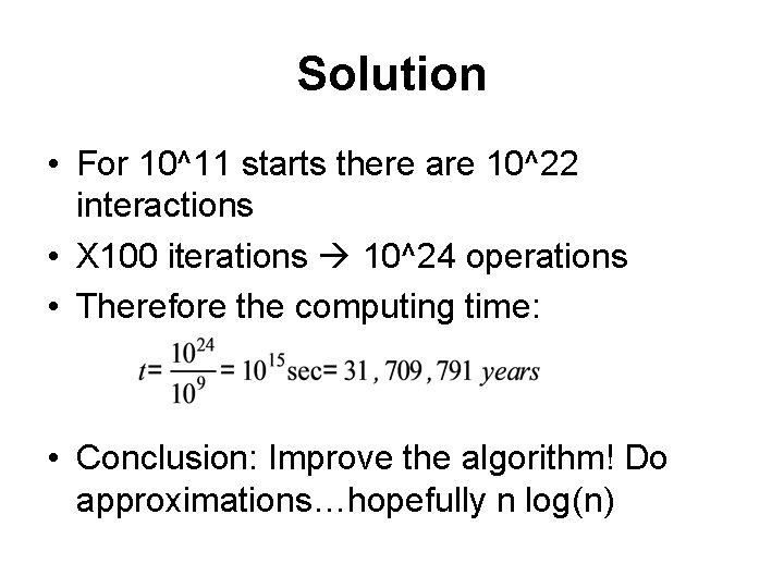 Solution • For 10^11 starts there are 10^22 interactions • X 100 iterations 10^24