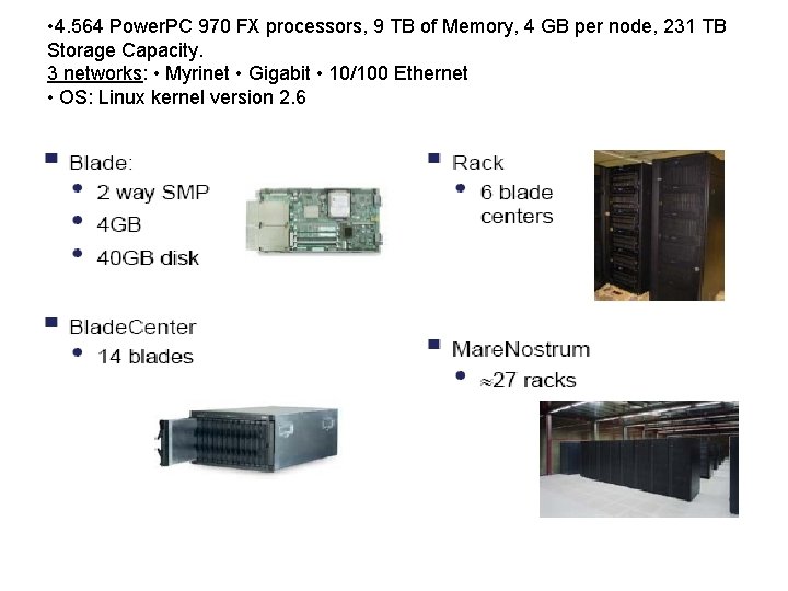  • 4. 564 Power. PC 970 FX processors, 9 TB of Memory, 4