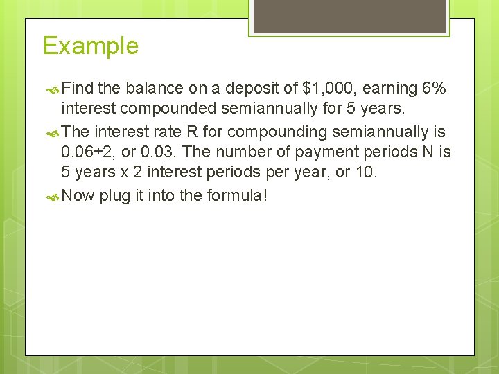 Example Find the balance on a deposit of $1, 000, earning 6% interest compounded