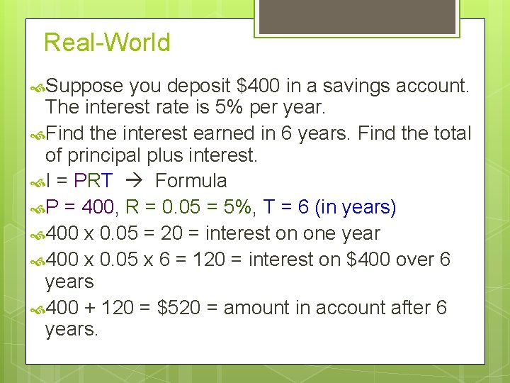 Real-World Suppose you deposit $400 in a savings account. The interest rate is 5%