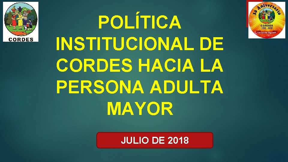 POLÍTICA INSTITUCIONAL DE CORDES HACIA LA PERSONA ADULTA MAYOR JULIO DE 2018 