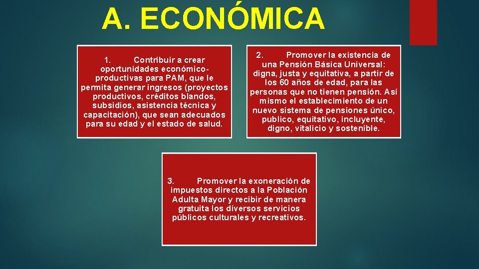 A. ECONÓMICA 1. Contribuir a crear oportunidades económicoproductivas para PAM, que le permita generar