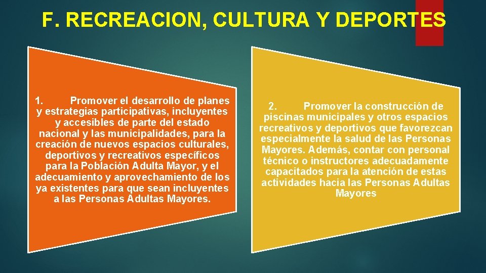 F. RECREACION, CULTURA Y DEPORTES 1. Promover el desarrollo de planes y estrategias participativas,