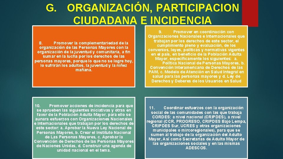 G. ORGANIZACIÓN, PARTICIPACION CIUDADANA E INCIDENCIA 8. Promover la complementariedad de la organización de