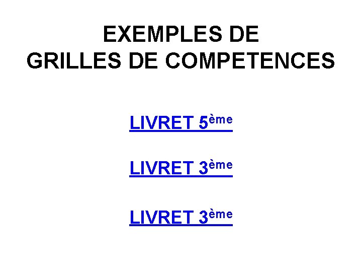 EXEMPLES DE GRILLES DE COMPETENCES LIVRET 5ème LIVRET 3ème 