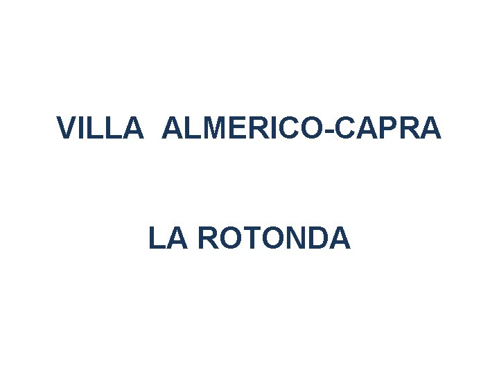 VILLA ALMERICO-CAPRA LA ROTONDA 