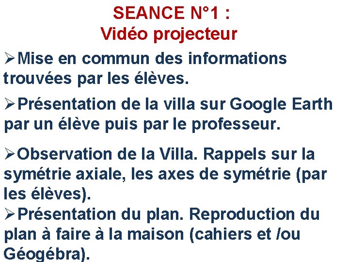 SEANCE N° 1 : Vidéo projecteur ØMise en commun des informations trouvées par les