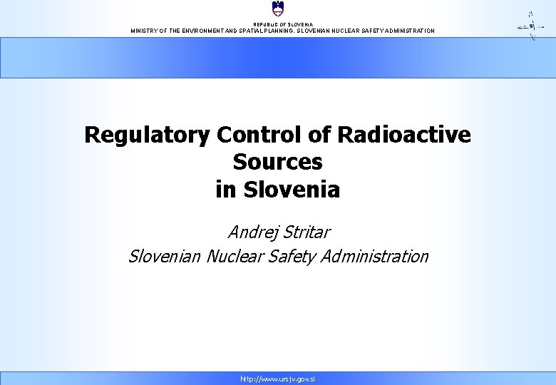 REPUBLIC OF SLOVENIA MINISTRY OF THE ENVIRONMENT AND SPATIAL PLANNING, SLOVENIAN NUCLEAR SAFETY ADMINISTRATION