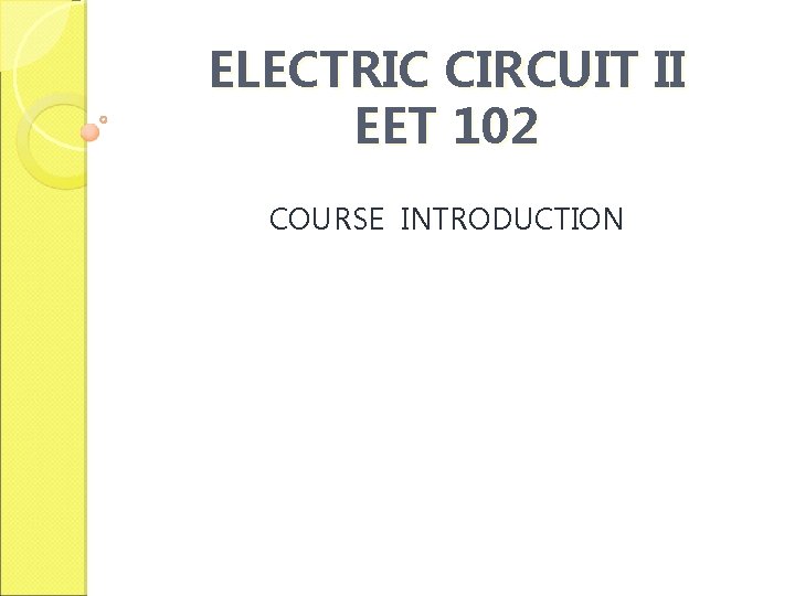 ELECTRIC CIRCUIT II EET 102 COURSE INTRODUCTION 
