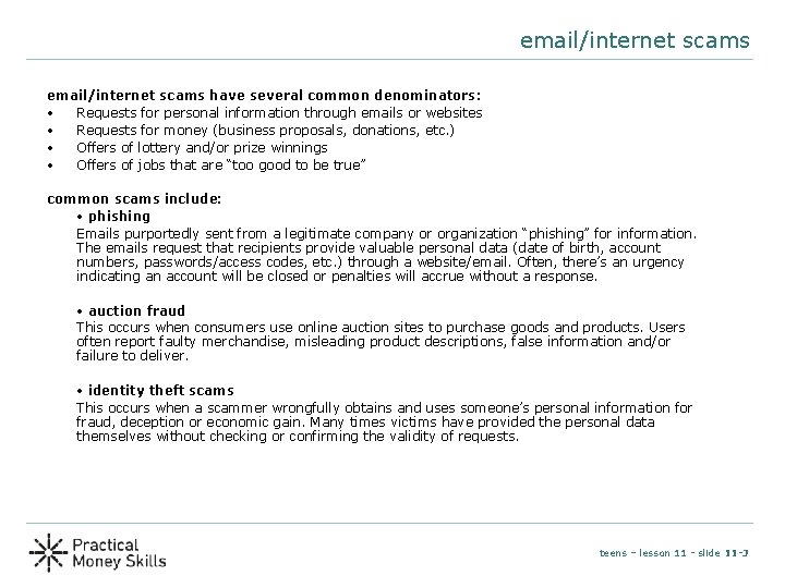 email/internet scams have several common denominators: • Requests for personal information through emails or