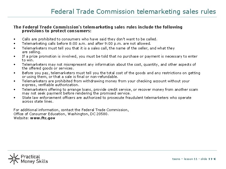 Federal Trade Commission telemarketing sales rules The Federal Trade Commission’s telemarketing sales rules include