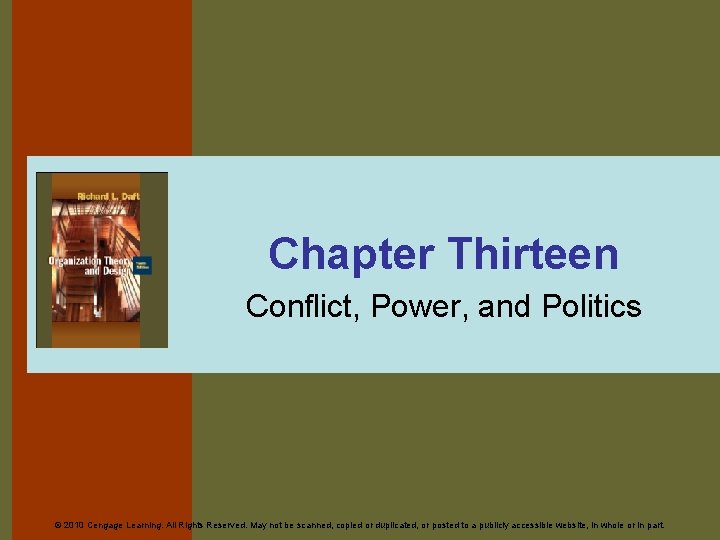 Chapter Thirteen Conflict, Power, and Politics © 2010 Cengage Learning. All Rights Reserved. May