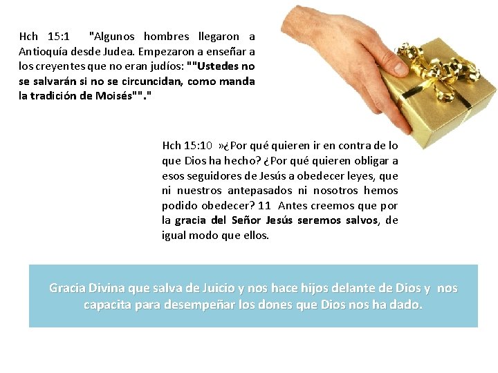 Hch 15: 1 "Algunos hombres llegaron a Antioquía desde Judea. Empezaron a enseñar a Hch 15: 1 "Algunos hombres llegaron a Antioquía desde Judea. Empezaron a enseñar a