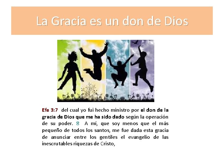 La Gracia es un don de Dios Efe 3: 7 del cual yo fui La Gracia es un don de Dios Efe 3: 7 del cual yo fui