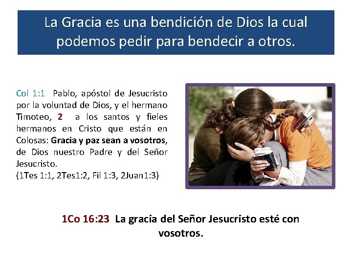 La Gracia es una bendición de Dios la cual podemos pedir para bendecir a La Gracia es una bendición de Dios la cual podemos pedir para bendecir a