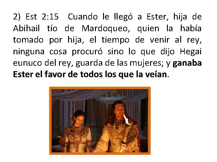 2) Est 2: 15 Cuando le llegó a Ester, hija de Abihail tío de 2) Est 2: 15 Cuando le llegó a Ester, hija de Abihail tío de