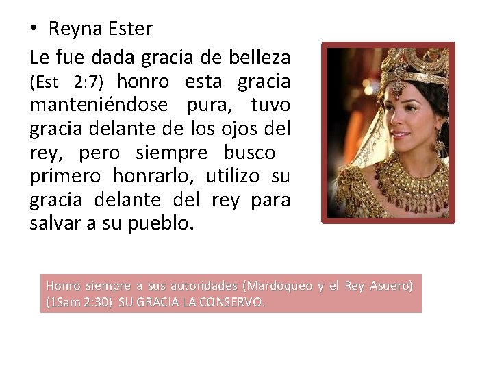 • Reyna Ester Le fue dada gracia de belleza (Est 2: 7) honro • Reyna Ester Le fue dada gracia de belleza (Est 2: 7) honro