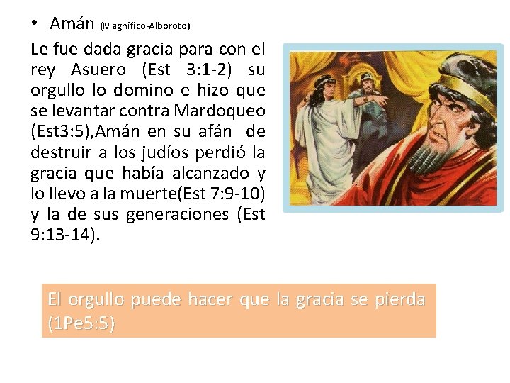• Amán (Magnifico-Alboroto) Le fue dada gracia para con el rey Asuero (Est • Amán (Magnifico-Alboroto) Le fue dada gracia para con el rey Asuero (Est