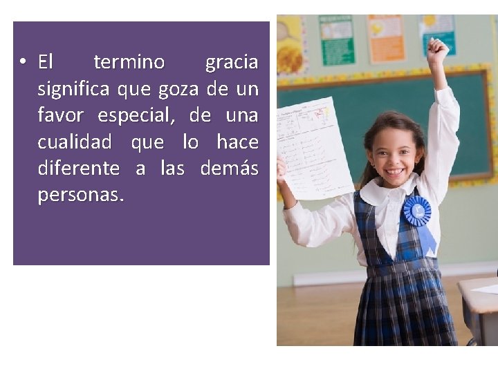 • El termino gracia significa que goza de un favor especial, de una • El termino gracia significa que goza de un favor especial, de una