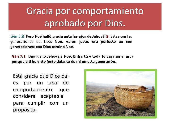 Gracia por comportamiento aprobado por Dios. Gén 6: 8 Pero Noé halló gracia ante Gracia por comportamiento aprobado por Dios. Gén 6: 8 Pero Noé halló gracia ante